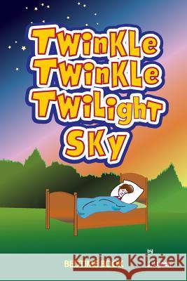 Twinkle, Twinkle Twilight Sky: Heaven's Nightly Lullaby J. Lynch 9781530886951 Createspace Independent Publishing Platform - książka