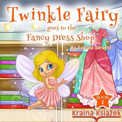 Twinky Fairy Goes to the Fancy Dress Shop: Book 2 Sabrina Sargent 9780692299265 Butterfly Garden Books - książka