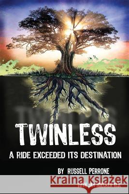 Twinless: A Ride Exceeded Its Destination Russell Joseph Perrone Jay Hoecker 9780998864808 R&r Perrone Publishing - książka