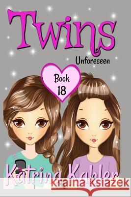 Twins: Book 18: Unforeseen: Books for Girls Kaz Campbell Katrina Kahler 9781796789164 Independently Published - książka