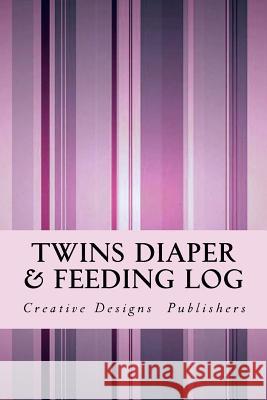 Twins Diaper & Feeding Log Creative Designs Publishers 9781546768494 Createspace Independent Publishing Platform - książka