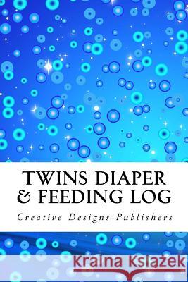 Twins Diaper & Feeding Log Creative Designs Publishers 9781546768555 Createspace Independent Publishing Platform - książka