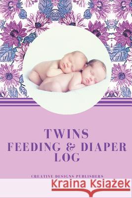 Twins Feeding & Diaper Log Creative Designs Publishers 9781545254769 Createspace Independent Publishing Platform - książka