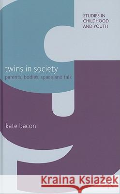 Twins in Society: Parents, Bodies, Space and Talk Bacon, K. 9780230580930 Palgrave MacMillan - książka