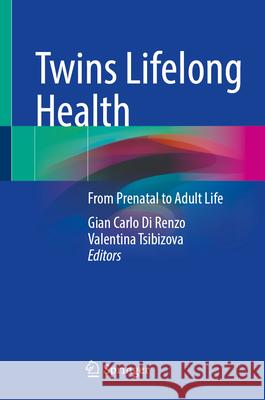 Twins Lifelong Health: From Prenatal to Adult Life Gian Carlo D Valentina Tsibizova 9783032094636 Springer - książka