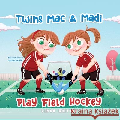 Twins Mac & Madi Play Field Hockey Linda Herron Marie Delon 9781959140139 Big Little Press - książka