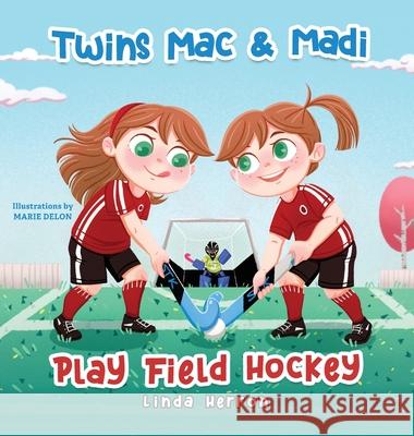 Twins Mac & Madi Play Field Hockey Linda Herron Marie Delon 9781959140146 Big Little Press - książka