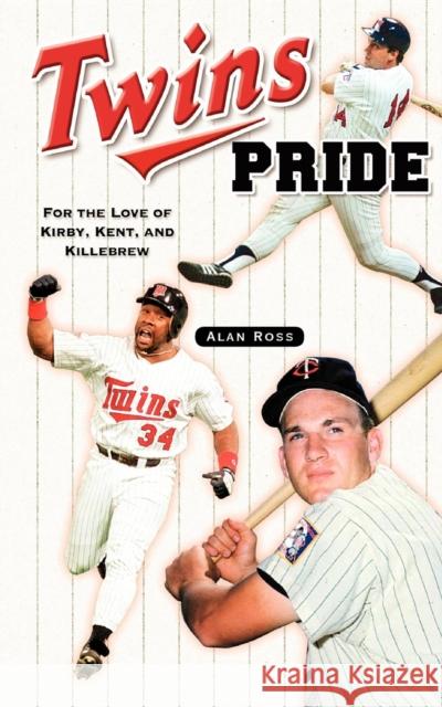 Twins Pride: For the Love of Kirby, Kent, and Killebrew Alan Ross 9781581825251 Cumberland House Publishing - książka