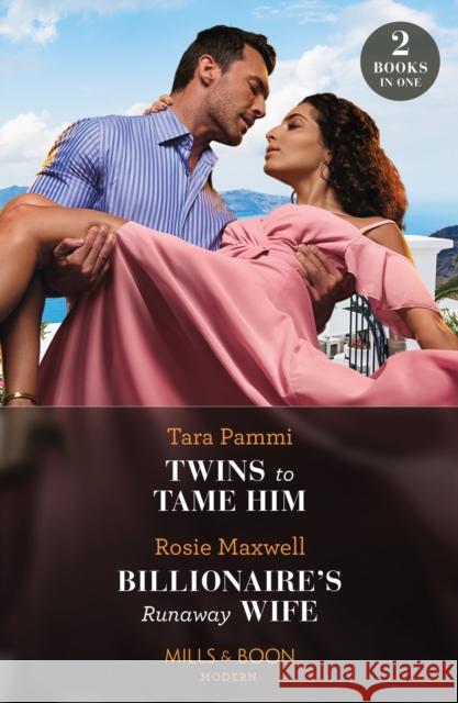 Twins To Tame Him / Billionaire's Runaway Wife: Twins to Tame Him (the Powerful Skalas Twins) / Billionaire's Runaway Wife Rosie Maxwell 9780263320077 HarperCollins Publishers - książka