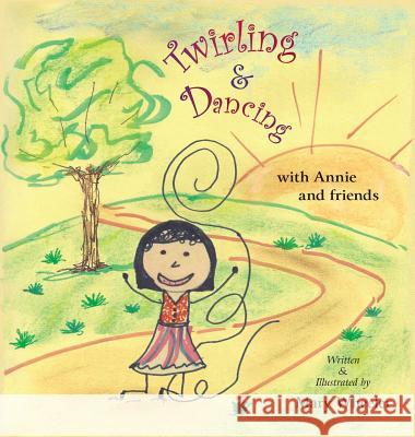 Twirling and Dancing with Annie and Friends Mary Wheeler Mary Wheeler Jill Shorrock 9780692680483 MC Wheeler Enterprises - książka