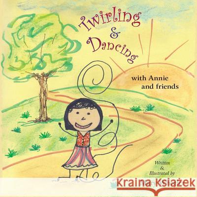 Twirling and Dancing with Annie and Friends Mary Wheeler Mary Wheeler 9780692808146 MC Wheeler Enterprises - książka