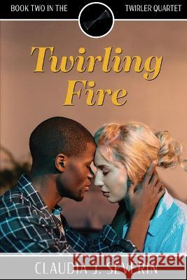 Twirling Fire Claudia J. Severin 9781088067093 Pella Road Publishing - książka