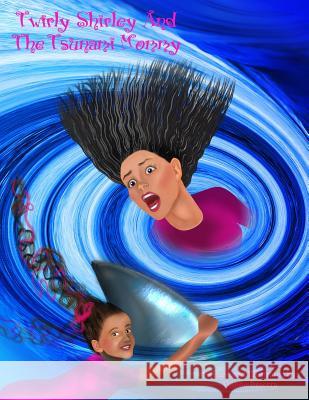 Twirly Shirley And The Tsunami Mommy Beserra, Donna 9781545322451 Createspace Independent Publishing Platform - książka