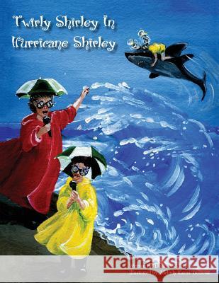 Twirly Shirley In Hurricane Shirley Beserra, Donna 9780998282633 Artistic Creations Book Publishing - książka