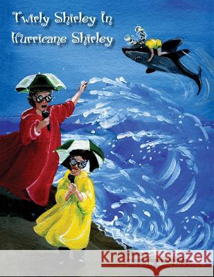 Twirly Shirley In Hurricane Shirley Trone, Melody Karns 9781530795628 Createspace Independent Publishing Platform - książka