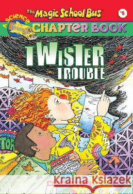 Twiser Trouble (the Magic School Bus Chapter Book #5): Twister Trouble Volume 5 Moore, Eva 9780439204194 Scholastic Paperbacks - książka