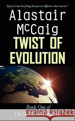 Twist of Evolution: Book 1 - The McLaren Chronicles McCaig, Alastair 9781434384492 AUTHORHOUSE - książka