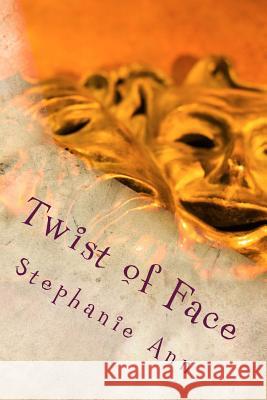 Twist of Face: A Novella Stephanie Ann 9781482704556 Createspace - książka