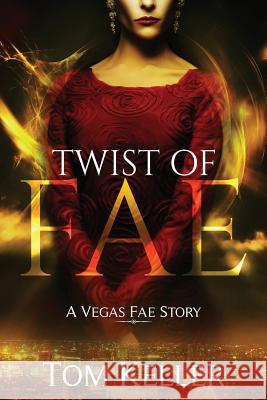 Twist of Fae: A Vegas Fae Story Tom Keller 9781530368877 Createspace Independent Publishing Platform - książka