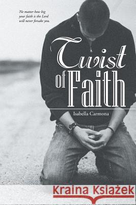 Twist of Faith Isabella Carmona 9781512744637 WestBow Press - książka