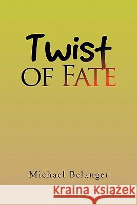 Twist of Fate Michael Belanger 9781453556092 Xlibris Corporation - książka