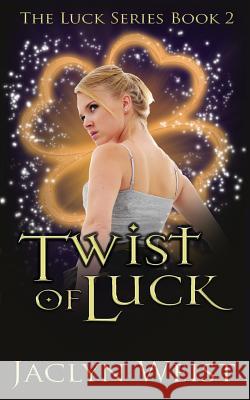 Twist of Luck Jaclyn Weist 9781983917370 Createspace Independent Publishing Platform - książka