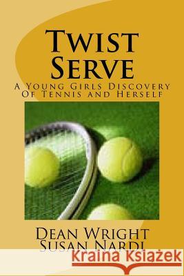 Twist Serve: A Young Girls Discovery Of Tennis and Herself Nardi, Susan 9781530860173 Createspace Independent Publishing Platform - książka