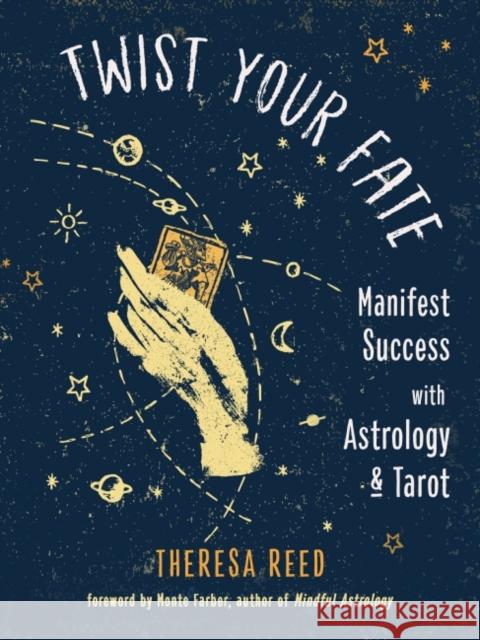 Twist Your Fate: Manifest Success with Astrology & Tarot Theresa (Theresa Reed) Reed 9781578637683 Red Wheel/Weiser - książka