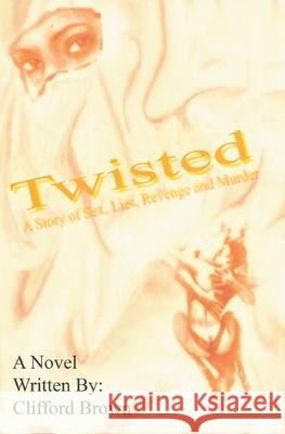 Twisted Clifford Brown 9781419610011 Booksurge Publishing - książka