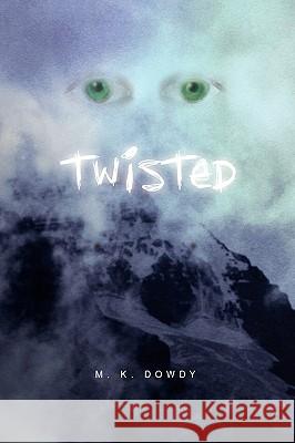 Twisted M. K. Dowdy 9781441548597 Xlibris Corporation - książka