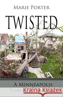 Twisted - A Minneapolis Tornado Memoir Marie Porter Michael Porter 9780984604098 Celebration Generation - książka