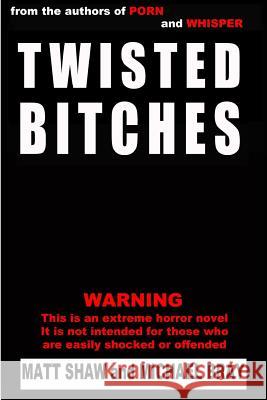 Twisted Bitches Matt Shaw Michael Bray 9781537530796 Createspace Independent Publishing Platform - książka