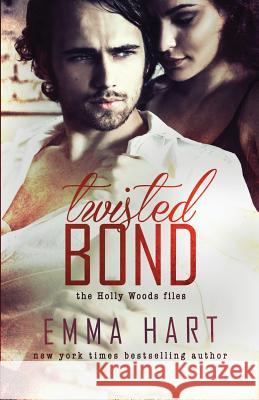 Twisted Bond (Holly Woods Files, #1) Emma Hart 9781514345771 Createspace - książka