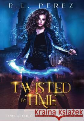 Twisted by Time: A Dark Fantasy Romance R. L. Perez 9781735049243 Willow Haven Press - książka