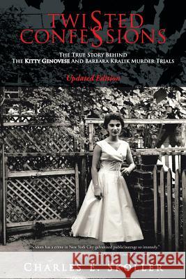 Twisted Confessions: The True Story Behind the Kitty Genovese and Barbara Kralik Murder Trials Skoller, Charles E. 9781481746151 Authorhouse - książka