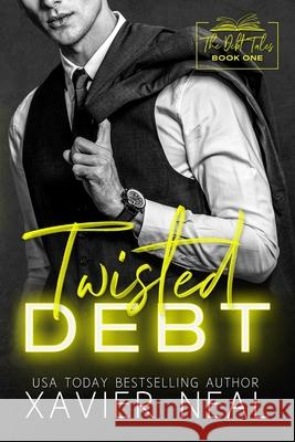 Twisted Debt: A Forced Proximity Dark Romance Xavier Neal 9798849441948 Independently Published - książka