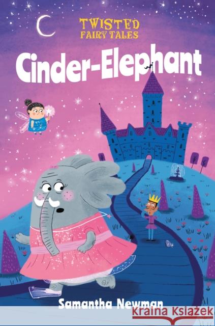 Twisted Fairy Tales: Cinder-Elephant Samantha Newman 9781789502442 Arcturus Publishing Ltd - książka