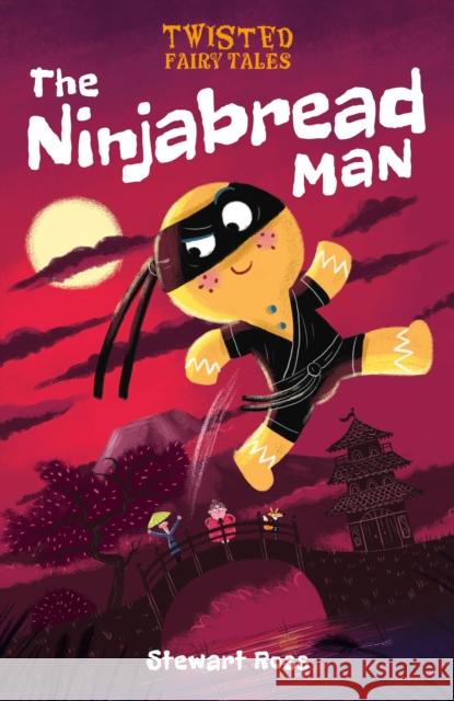 Twisted Fairy Tales: The Ninjabread Man Stewart Ross 9781788884938 Arcturus Publishing Ltd - książka