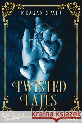 Twisted Fates Meagan Spaid   9781088184653 IngramSpark - książka