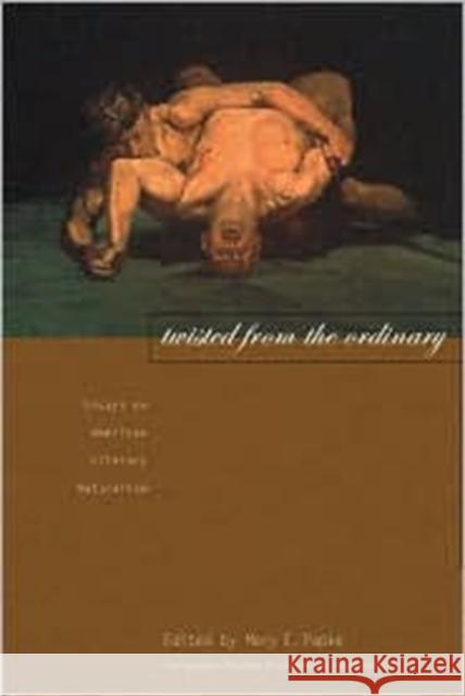 Twisted from the Ordinary: Essays on American Literary Naturalism Papke, Mary E. 9781572332232 University of Tennessee Press - książka
