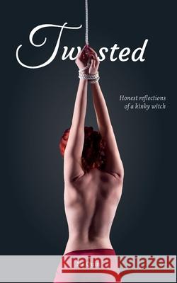 Twisted: Honest reflections of a kinky witch Quin 9781916339644 Herbary Books - książka