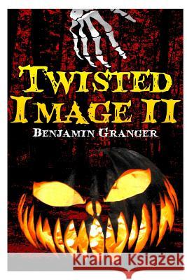 Twisted Image II Benjamin P. Granger 9781492880271 Createspace - książka