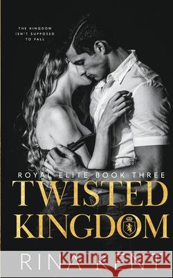 Twisted Kingdom: A Dark High School Bully Romance Kent, Rina 9781685450243 Blackthorn Books - książka