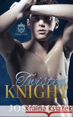 Twisted Knight: A High School Bully Romance Josie Max 9781955184014 Black Nut Books - książka