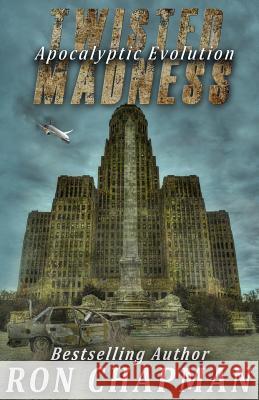 Twisted Madness, Apocalyptic Evolution Ron W Chapman, Ryan Chapman 9781543018769 Createspace Independent Publishing Platform - książka