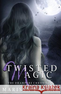 Twisted Magic: The Dhampyre Chronicles Book Two Marissa Farrar 9781517729899 Createspace - książka