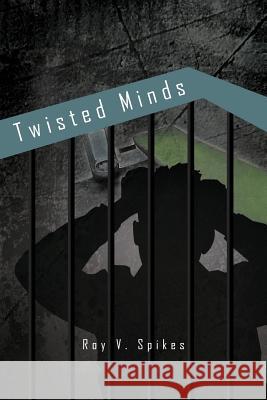 Twisted Minds Roy V Spikes   9781465366610 Xlibris Corporation - książka