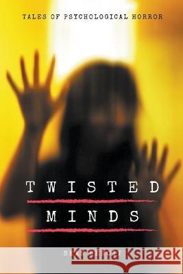 Twisted Minds: Tales of Psychological Horror Sean Benoit   9798223486527 Sean Benoit - książka