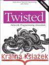 Twisted Network Programming Essentials: Event-Driven Network Programming with Python McKellar, Jessica 9781449326111 0