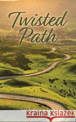 Twisted Path Lisa Kathryn Jackson   9780228889021 Tellwell Talent - książka